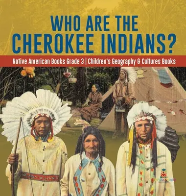 Kto sú indiáni kmeňa Cherokee? - Indiánske knihy pre 3. ročník - Detské knihy o geografii a kultúrach - Who Are the Cherokee Indians? - Native American Books Grade 3 - Children's Geography & Cultures Books