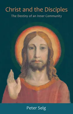 Kristus a učeníci: Osud vnútorného spoločenstva - Christ and the Disciples: The Destiny of an Inner Community
