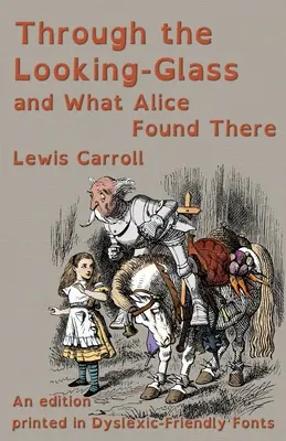 Cez zrkadlo a čo tam Alica našla: Vydanie vytlačené dyslektickým písmom - Through the Looking-Glass and What Alice Found There: An edition printed in Dyslexic-Friendly Fonts