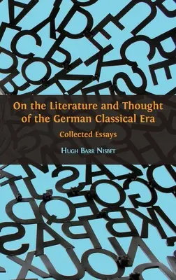 O literatúre a myslení nemeckej klasickej éry: Zborník esejí - On the Literature and Thought of the German Classical Era: Collected Essays