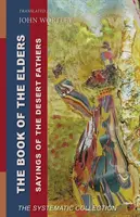 Kniha starších: Výroky púštnych otcov: Systematická zbierka - Book of the Elders: Sayings of the Desert Fathers: The Systematic Collection