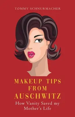 Tipy na líčenie z Auschwitzu: Ako márnivosť zachránila život mojej matke - Makeup Tips from Auschwitz: How Vanity Saved my Mother's Life