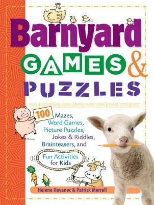 Hry a hádanky na dvore: 100 bludísk, slovných hier, obrázkových hádaniek, vtipov a hádaniek, hlavolamov a zábavných aktivít pre deti - Barnyard Games & Puzzles: 100 Mazes, Word Games, Picture Puzzles, Jokes & Riddles, Brainteasers, and Fun Activities for Kids