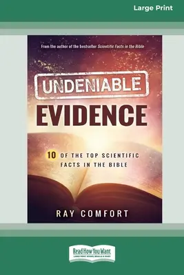 Nepopierateľné dôkazy: Desať najlepších vedeckých faktov v Biblii (16pt Large Print Edition) - Undeniable Evidence: Ten of the Top Scientific Facts in the Bible (16pt Large Print Edition)