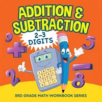 Sčítanie a odčítanie (2-3 číslice): Matematika pre 3. ročník (séria pracovných zošitov) - Addition & Subtraction (2-3 Digits): 3rd Grade Math Workbook Series
