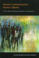 Ľudská komunikácia naprieč kultúrami: Medzikultúrny úvod do pragmatiky a sociolingvistiky - Human Communication Across Cultures: A Cross-Cultural Introduction to Pragmatics and Sociolinguistics