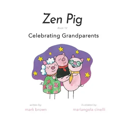Zen Pig: Kniha 12: Oslava starých rodičov - Zen Pig: Book 12: Celebrating Grandparents