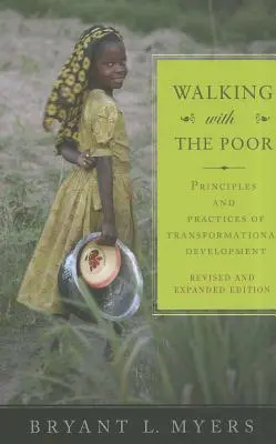 Kráčanie s chudobnými: Princípy a prax transformačného rozvoja (revidované, rozšírené) - Walking with the Poor: Principles and Practices of Transformational Development (Revised, Expanded)