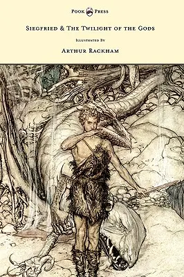 Siegfried a súmrak bohov - Prsteň Nibelungov - II. diel - Ilustroval Arthur Rackham - Siegfried & The Twilight of the Gods - The Ring of the Nibelung - Volume II - Illustrated by Arthur Rackham