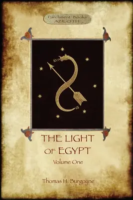 Svetlo Egypta, 1. zväzok: znovu vydaný, s dvoma „chýbajúcimi“ schémami a piatimi „stratenými kapitolami - The Light of Egypt, Volume 1: re-edited, with 2 'missing' diagrams and five 'lost chapters'