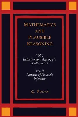 Mathematics and Plausible Reasoning [dva zväzky v jednom] - Mathematics and Plausible Reasoning [Two Volumes in One]
