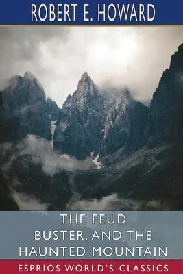 The Feud Buster a The Haunted Mountain (Esprios Classics) - The Feud Buster, and The Haunted Mountain (Esprios Classics)