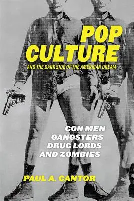 Popkultúra a temné stránky amerického sna: Podvodníci, gangstri, drogoví bossovia a zombie - Pop Culture and the Dark Side of the American Dream: Con Men, Gangsters, Drug Lords, and Zombies