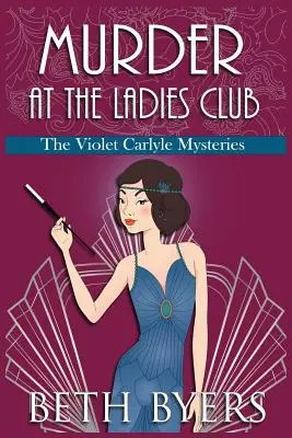 Vražda v dámskom klube: Útulná historická záhada Violet Carlyleovej - Murder at the Ladies Club: A Violet Carlyle Cozy Historical Mystery