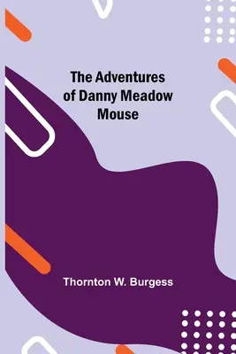 Dobrodružstvá myšiaka Dannyho z lúky - The Adventures of Danny Meadow Mouse