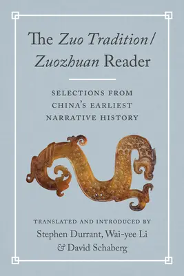 Tradícia Zuo / Zuozhuan Reader: Výber z najstarších dejín Číny - The Zuo Tradition / Zuozhuan Reader: Selections from China's Earliest Narrative History