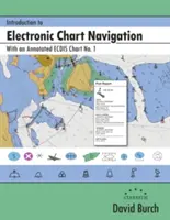 Úvod do navigácie na elektronických mapách: Vychádzajúci úvod do námornej navigácie: s komentovanou mapou ECDIS č. 1 - Introduction to Electronic Chart Navigation: With an Annotated ECDIS Chart No. 1