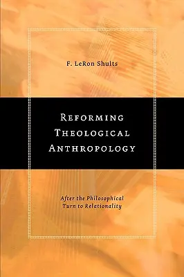 Reformovanie teologickej antropológie: Po filozofickom obrate k vzťahovosti - Reforming Theological Anthropology: After the Philosophical Turn to Relationality