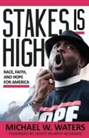 Stakes Is High: Závod, viera a nádej pre Ameriku - Stakes Is High: Race, Faith, and Hope for America