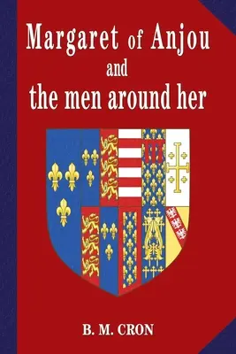 Markéta z Anjou a muži okolo nej - Margaret of Anjou and the Men Around Her
