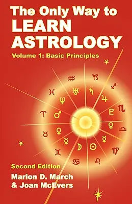 Jediný spôsob, ako sa naučiť astrológiu, 1. diel, druhé vydanie - The Only Way to Learn Astrology, Volume 1, Second Edition