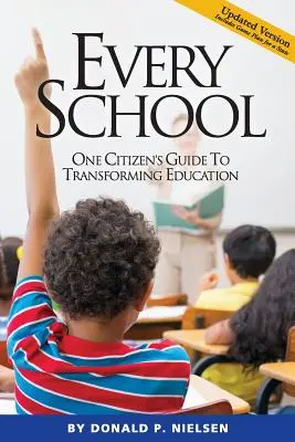Každá škola: Príručka jedného občana, ako zmeniť vzdelávanie - Every School: One Citizen's Guide to Transforming Education