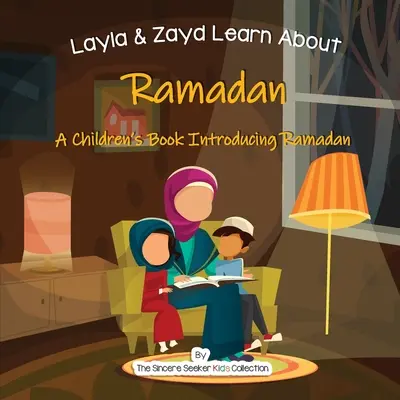 Layla a Zajd sa učia o ramadáne: Poznajme Ramadán: Kniha pre deti, v ktorej sa zoznamujeme s Ramadánom - Layla and Zayd Learn About Ramadan: A Children's Book Introducing Ramadan