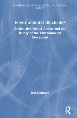 Environmentálne blokády: Obštrukčné priame akcie a história environmentálneho hnutia - Environmental Blockades: Obstructive Direct Action and the History of the Environmental Movement