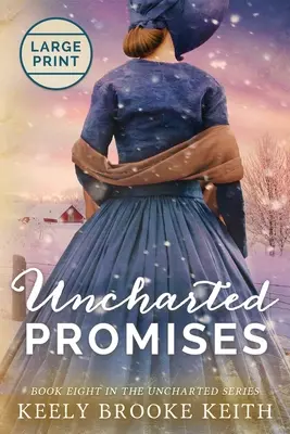 Rozvinuté sľuby: Veľká tlač - Uncharted Promises: Large Print