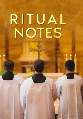 Rituálne poznámky: Rituály: Komplexný sprievodca obradmi a ceremóniami Knihy spoločných modlitieb anglickej cirkvi, interpretovaný v - Ritual Notes: A comprehensive guide to the rites and ceremonies of the Book of Common Prayer of the English Church, interpreted in a