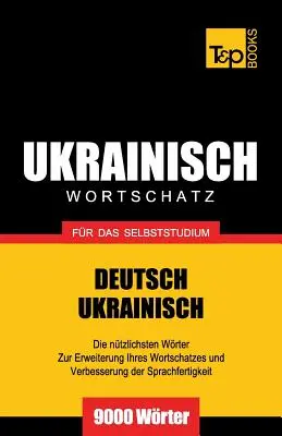 Ukrainischer Wortschatz fr das Selbstudium - 9000 slov - Ukrainischer Wortschatz fr das Selbststudium - 9000 Wrter