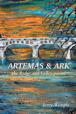 Artemas a Archa: Básne o hrebeňoch a údoliach - Artemas and Ark: The Ridge and Valley Poems