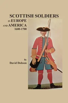 Škótski vojaci v Európe a Amerike v rokoch 1600-1700 - Scottish Soldiers in Europe and America, 1600-1700