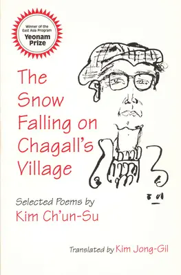 Sneh padajúci na Chagallovu dedinu: Kim Ch'un-Su: Vybrané básne - The Snow Falling on Chagall's Village: Selected Poems by Kim Ch'un-Su