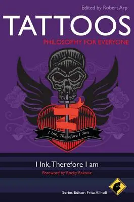 Tetovanie - filozofia pre každého: I Ink, Therefore I Am - Tattoos - Philosophy for Everyone: I Ink, Therefore I Am