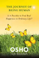 Cesta byť človekom: Je možné nájsť skutočné šťastie v bežnom živote? - The Journey of Being Human: Is It Possible to Find Real Happiness in Ordinary Life?
