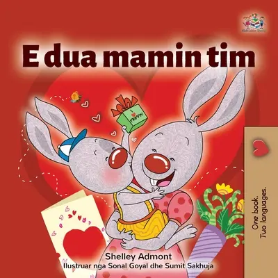 Mám rád svoju mamu (albánska kniha pre deti) - I Love My Mom (Albanian Children's Book)