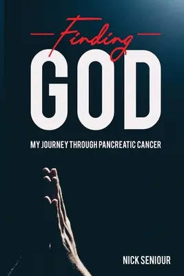 Nájsť Boha, moja cesta cez rakovinu pankreasu - Finding God, My Journey Through Pancreatic Cancer