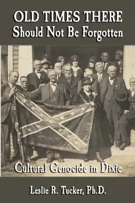 Staré časy by nemali byť zabudnuté: Kultúrna genocída v Dixie - Old Times There Should Not Be Forgotten: Cultural Genocide in Dixie