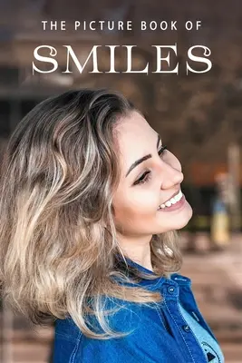 Obrázková kniha úsmevov: Darčeková kniha pre pacientov s Alzheimerovou chorobou a seniorov s demenciou - The Picture Book of Smiles: A Gift Book for Alzheimer's Patients and Seniors with Dementia