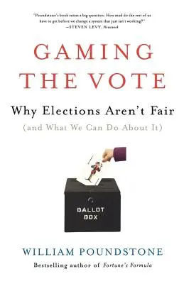 Hranie s hlasmi: Prečo voľby nie sú spravodlivé (a čo s tým môžeme urobiť) - Gaming the Vote: Why Elections Aren't Fair (and What We Can Do about It)