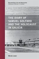 Denník Samuela Golfarda a holokaust v Galícii - The Diary of Samuel Golfard and the Holocaust in Galicia