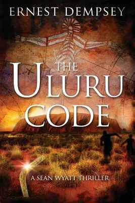 Kód Uluru: Thriller Seana Wyatta - The Uluru Code: A Sean Wyatt Thriller