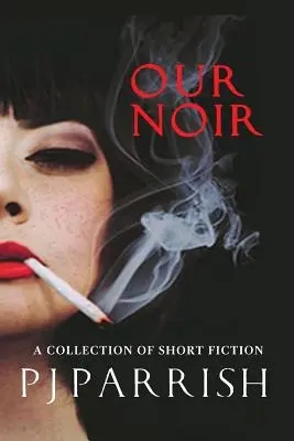 Náš noir: zbierka poviedok a novela - Our Noir: A collection of short stories and a novella
