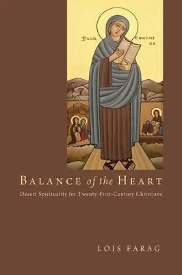 Rovnováha srdca: Púštna spiritualita pre kresťanov dvadsiateho prvého storočia - Balance of the Heart: Desert Spirituality for Twenty-First-Century Christians