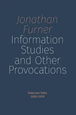 Informačné štúdie a iné provokácie: Vybrané rozhovory, 2000-2019 - Information Studies and Other Provocations: Selected Talks, 2000-2019