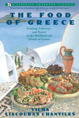 Potraviny Grécka: Varenie, ľudové zvyky a cestovanie na gréckej pevnine a ostrovoch - Food of Greece: Cooking, Folkways, and Travel in the Mainland and Islands of Greece