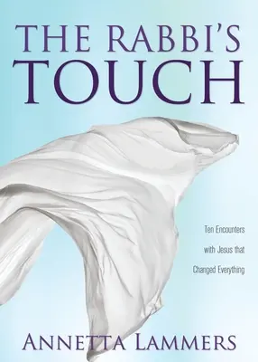 Rabínsky dotyk: Desať stretnutí s Ježišom, ktoré všetko zmenili - The Rabbi's Touch: Ten Encounters with Jesus that Changed Everything