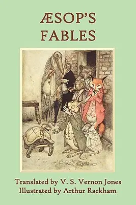 Ezopove bájky: Vernon Jones Ilustroval Arthur Rackham - Aesop's Fables: A New Translation by V. S. Vernon Jones Illustrated by Arthur Rackham