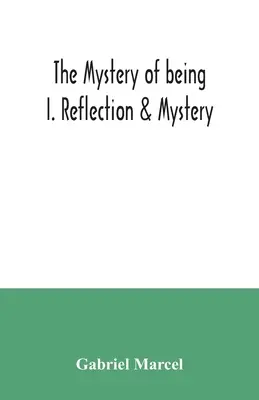 Tajomstvo bytia I. Úvaha a tajomstvo - The mystery of being I. Reflection & Mystery